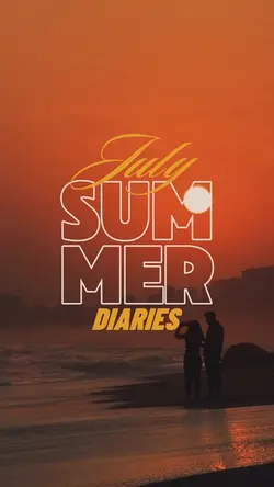 July summer diaries 
