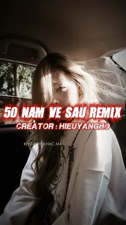 50 NĂM VỀ SAU REMIX