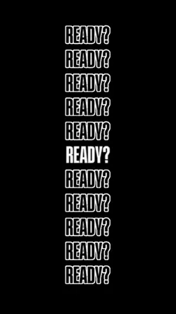 ARE YOU READY? 