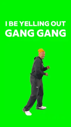 Yellin out Gang Gang