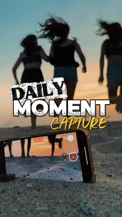 DAILY MOMENT CAPTURE
