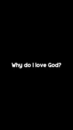 why do I love God?