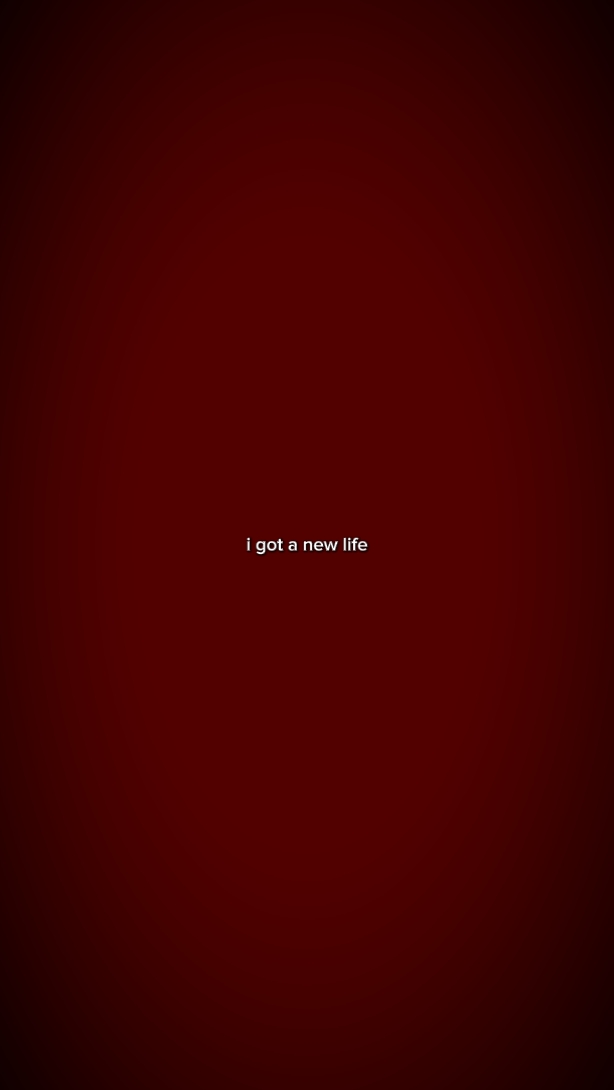 i got a new life
