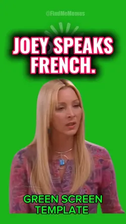 JOEY SPEAKS FRENCH.