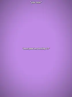 next im turning 17