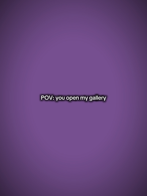 Pov vous ouvrez ma galerie