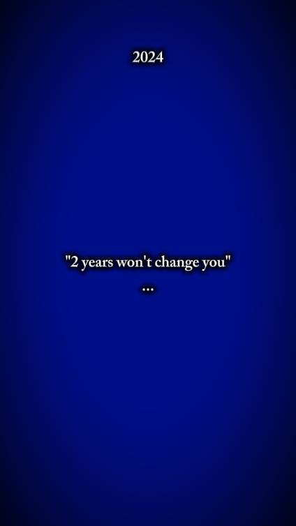 2yearwontchangeyou