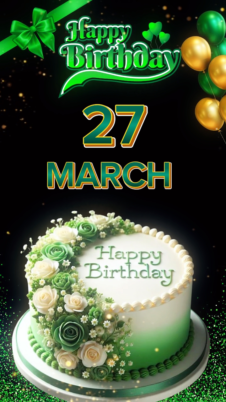 Birthday 27 MARCH 