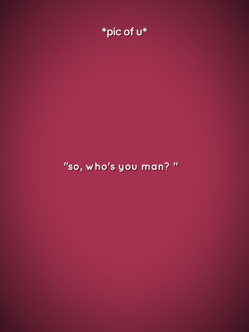 so, who's your man
