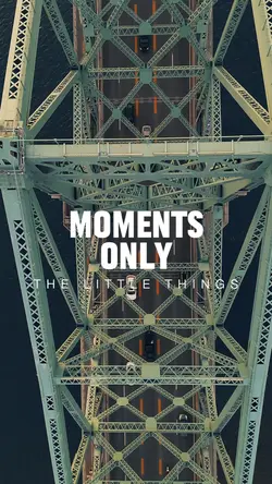 MOMENTS ONLY