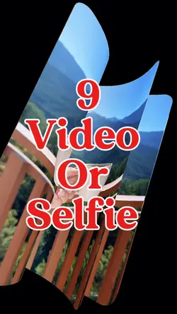 9 VIDEO OR SELFIE