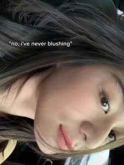 i've never blushing