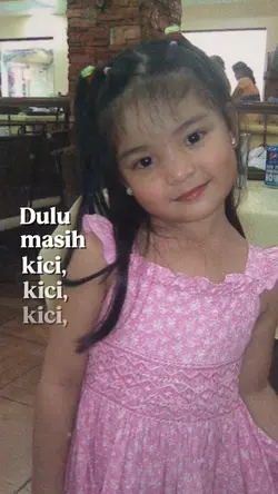 dulu masih kici" 