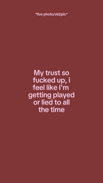 Mytrustsofuckedupife