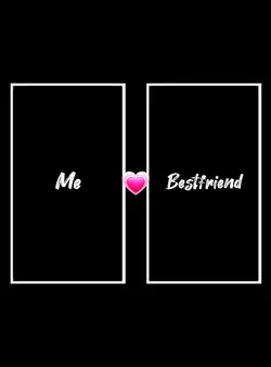 Me and my Bestfriend
