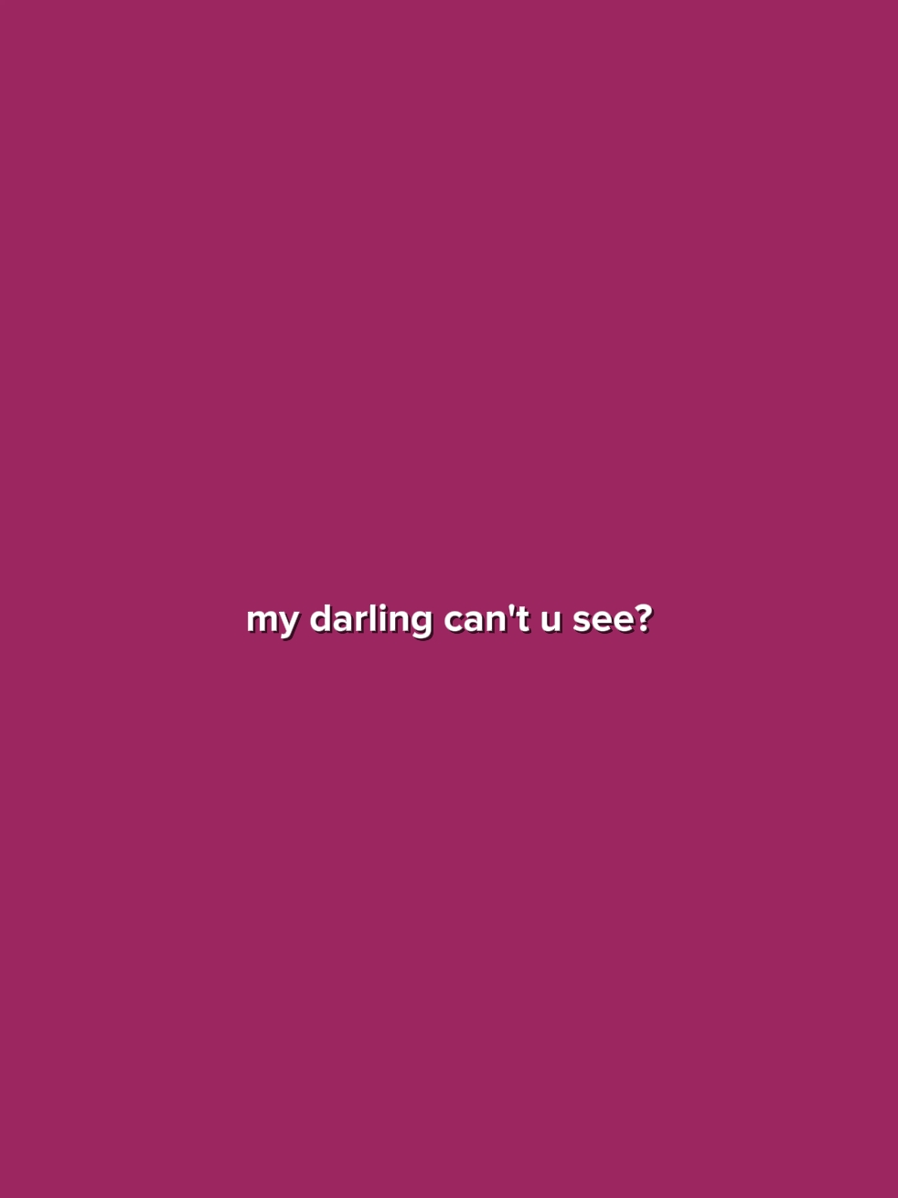 MyDarlingCan'tUSee?