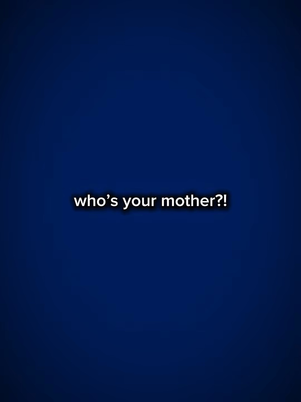 Wer ist deine Mutter?