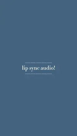 lip sync audio!