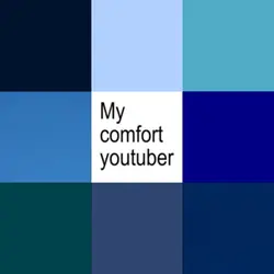 My comfort YouTuber