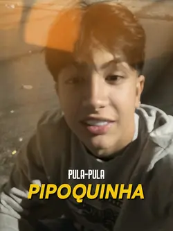PULA PULA PIPOQUINHA