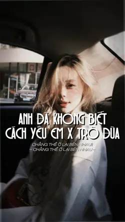 ANH ĐÃ KHÔNG BIẾT