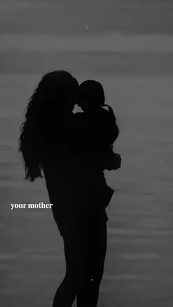 Your mother 🥹💙