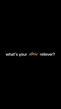 stress reliever?.