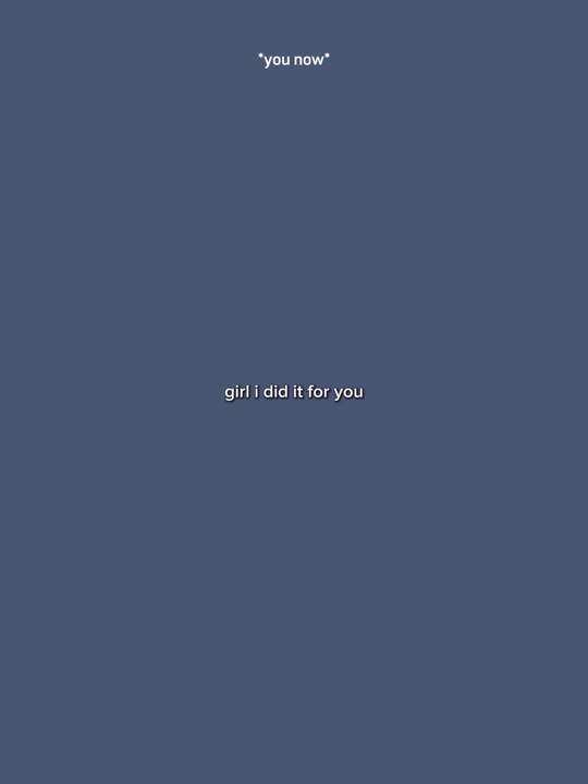 I did it for you