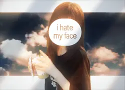 i hate my face 
