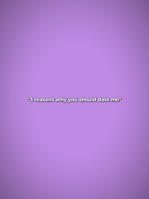 why u should date me