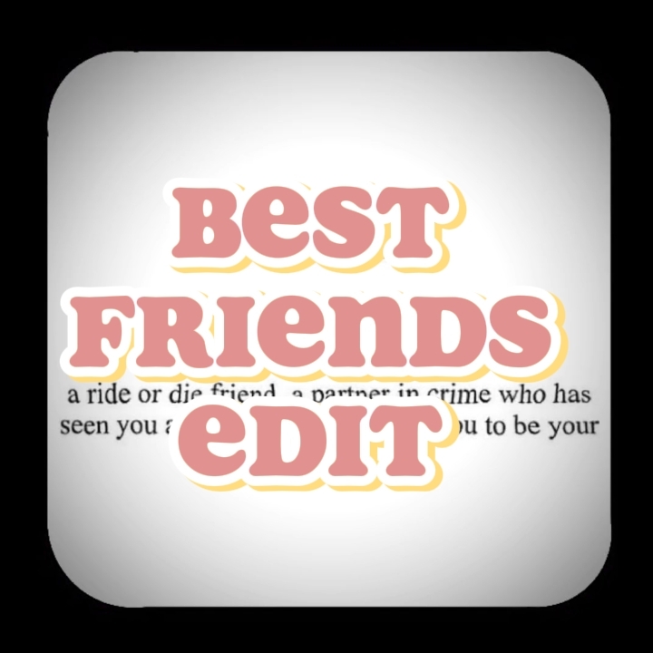best friends edit 