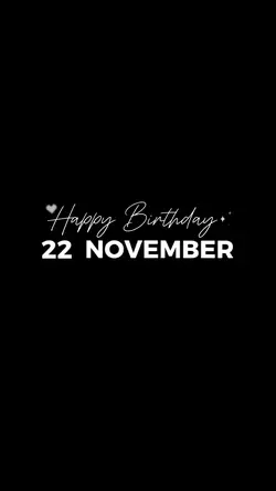 22 NOVEMBER BIRTHDAY