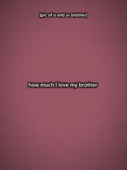 I love my brother 