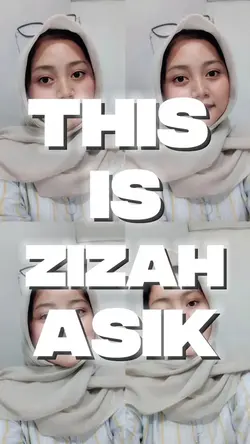 THIS IS ZIZAH ASIK