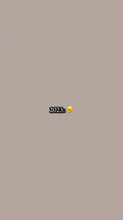 2023 🥱/2025 😻..