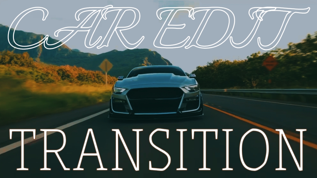 CAR EDIT TRANSITION 