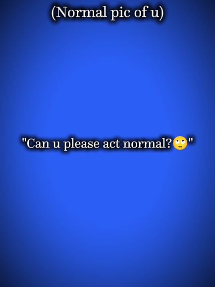 Actúa normal 