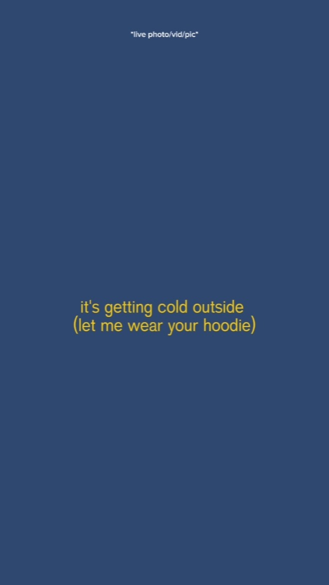 it's getting cold 