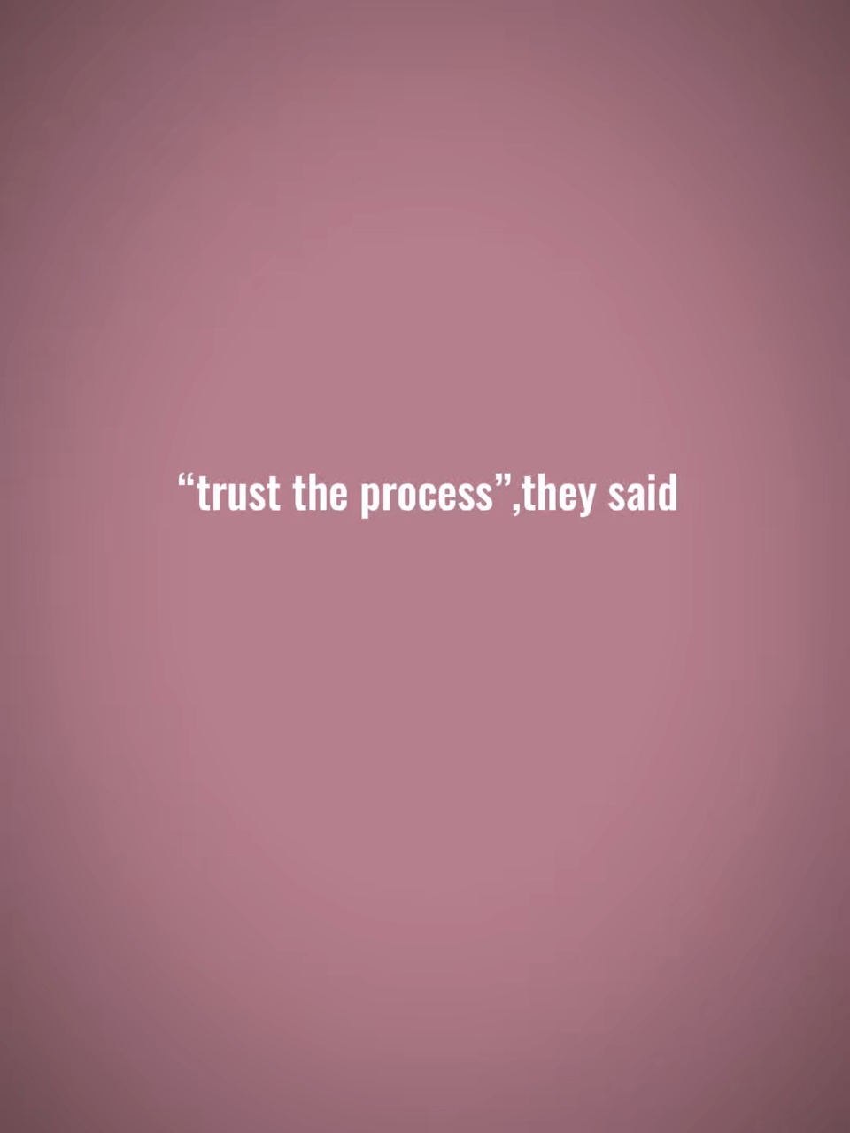 Faites confiance au processus 