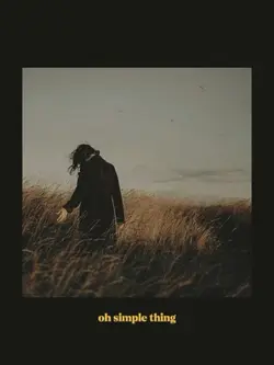 oh simple thing