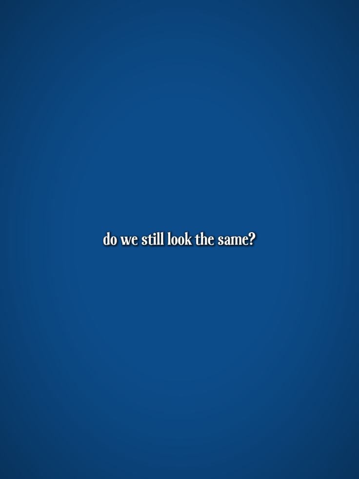 DoWeStillLookTheSame