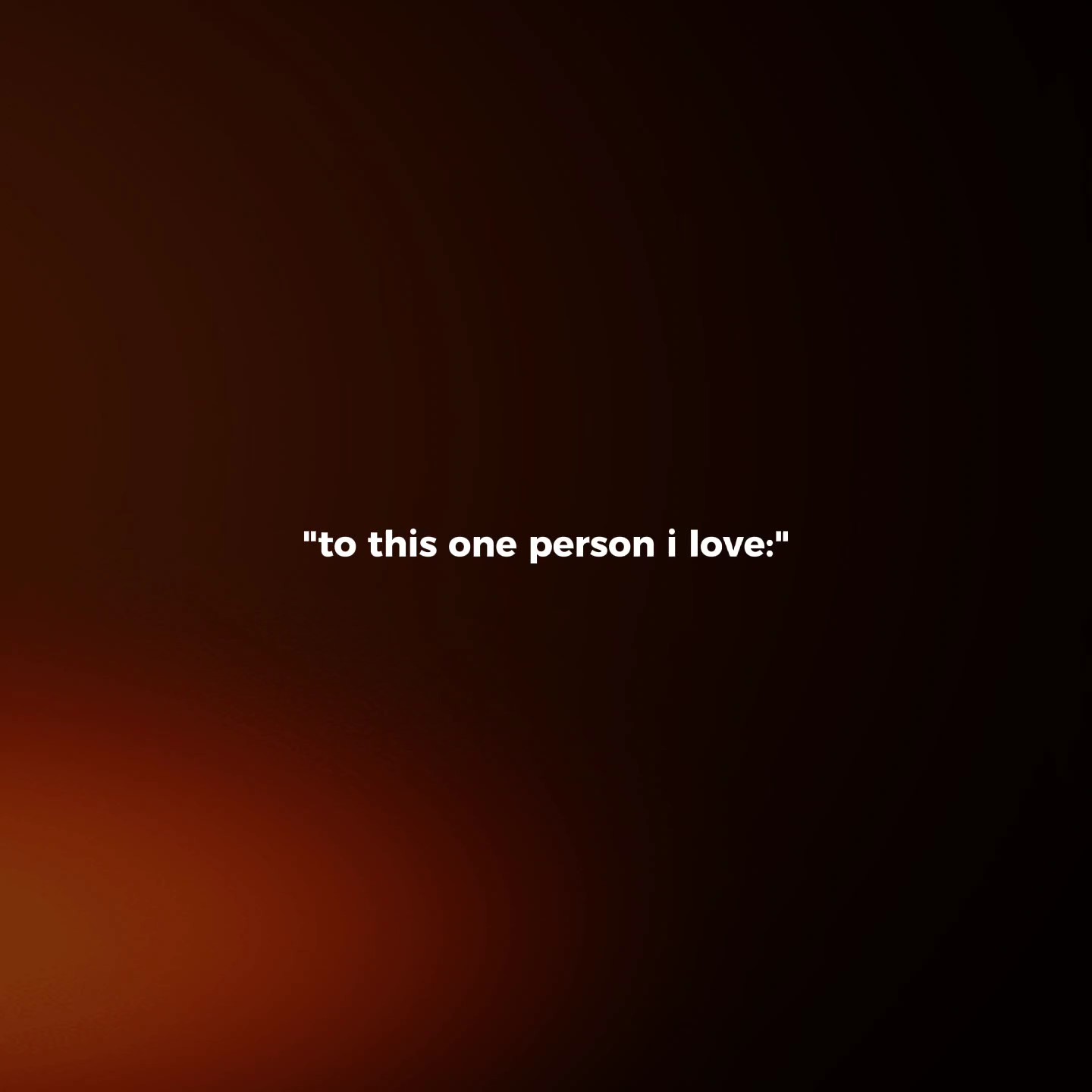 one person i love
