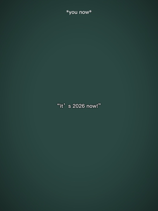 It’s 2026 now