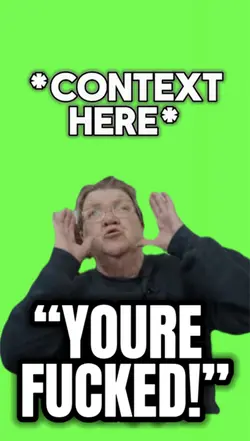 “YOU’RE F&&KED!” 