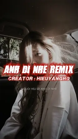 ANH ĐI NHÉ REMIX