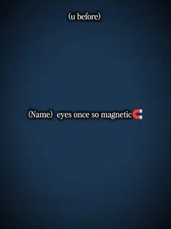 eyes so magnetic