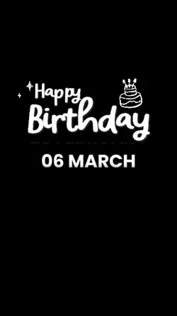 BIRTHDAY 6 MARCH 