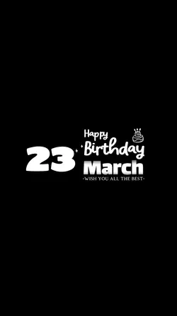 MARCH 23 BIRTHDAY