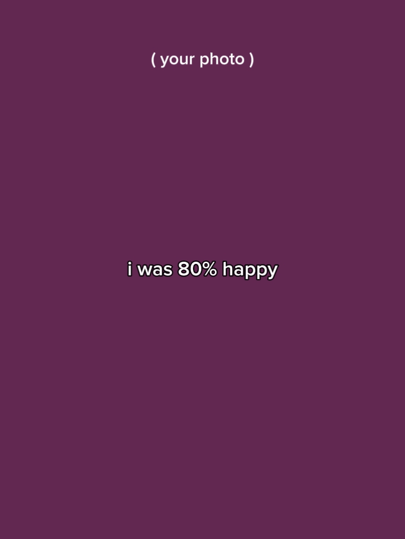 Eu estava 80% feliz 