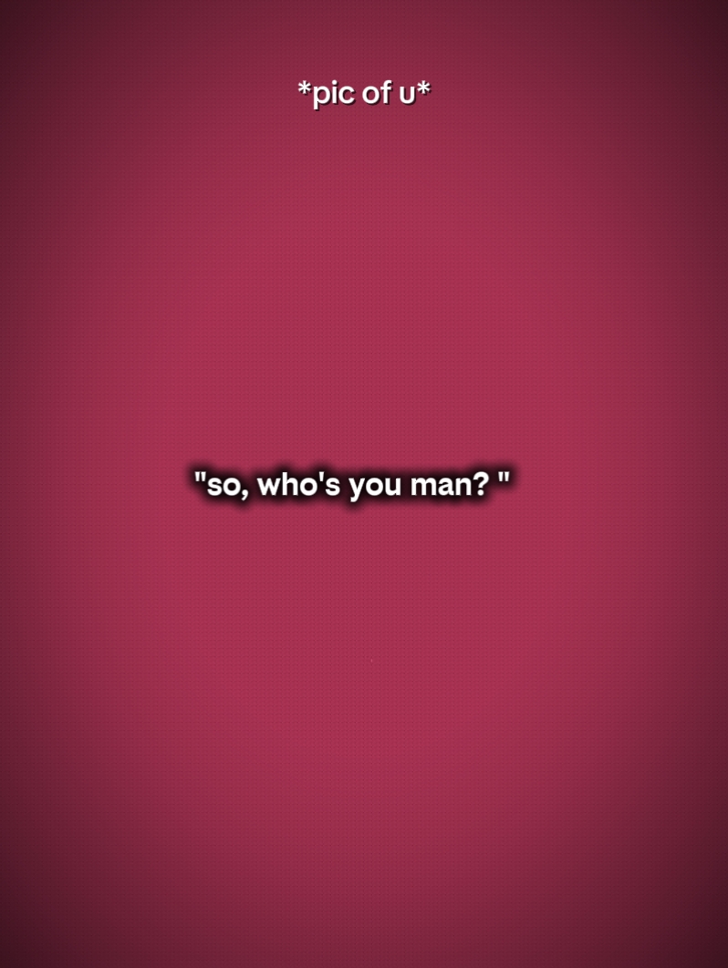 so who's your man? 